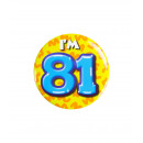 Birthday badge - I'm 81